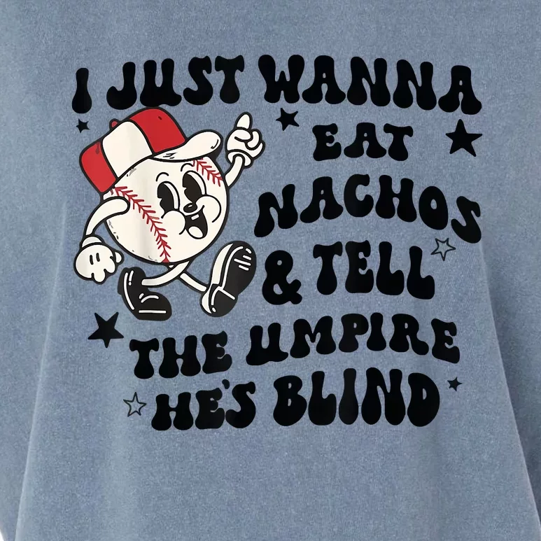 Baseball I Just Wanna Eat Nachos Tell The Umpire He's Blind Garment-Dyed Women's Muscle Tee