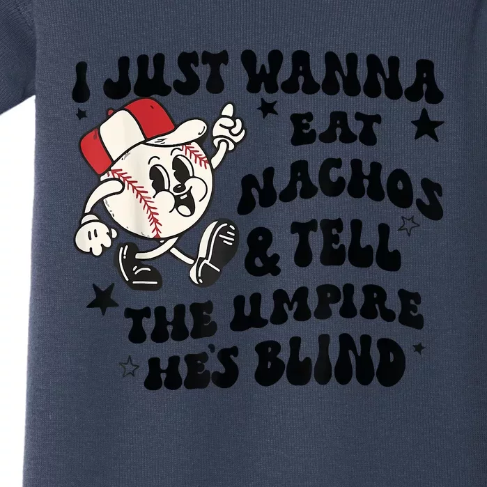 Baseball I Just Wanna Eat Nachos Tell The Umpire He's Blind Baby Bodysuit