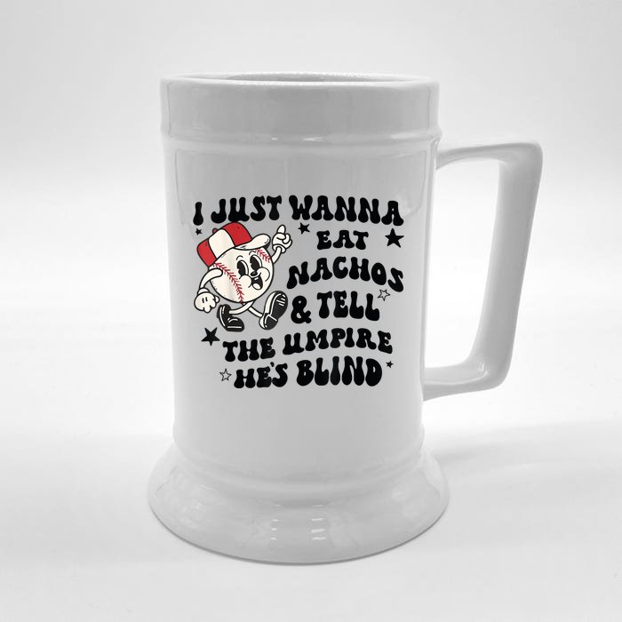 Baseball I Just Wanna Eat Nachos Tell The Umpire He's Blind Front & Back Beer Stein