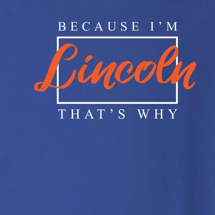 Because I'm Lincoln That's Why Funny Couples Humor Lovers Funny Gift Toddler Long Sleeve Shirt