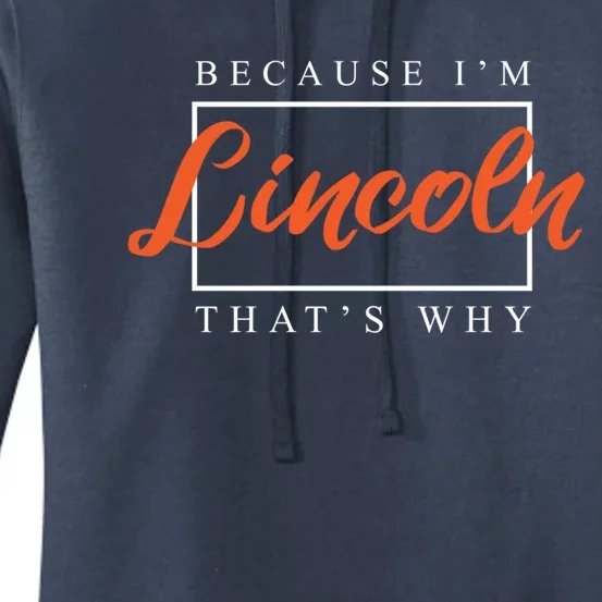 Because I'm Lincoln That's Why Funny Couples Humor Lovers Funny Gift Women's Pullover Hoodie