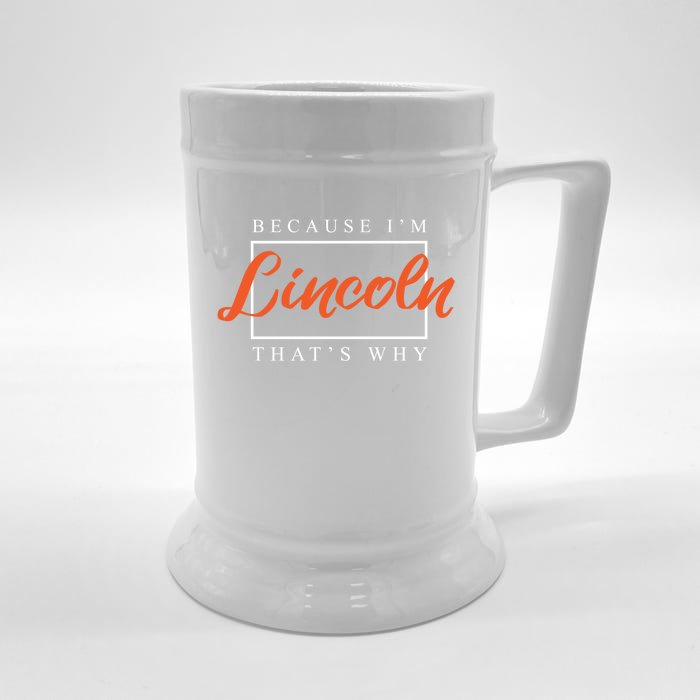 Because I'm Lincoln That's Why Funny Couples Humor Lovers Funny Gift Front & Back Beer Stein