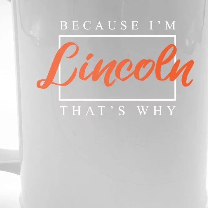 Because I'm Lincoln That's Why Funny Couples Humor Lovers Funny Gift Front & Back Beer Stein