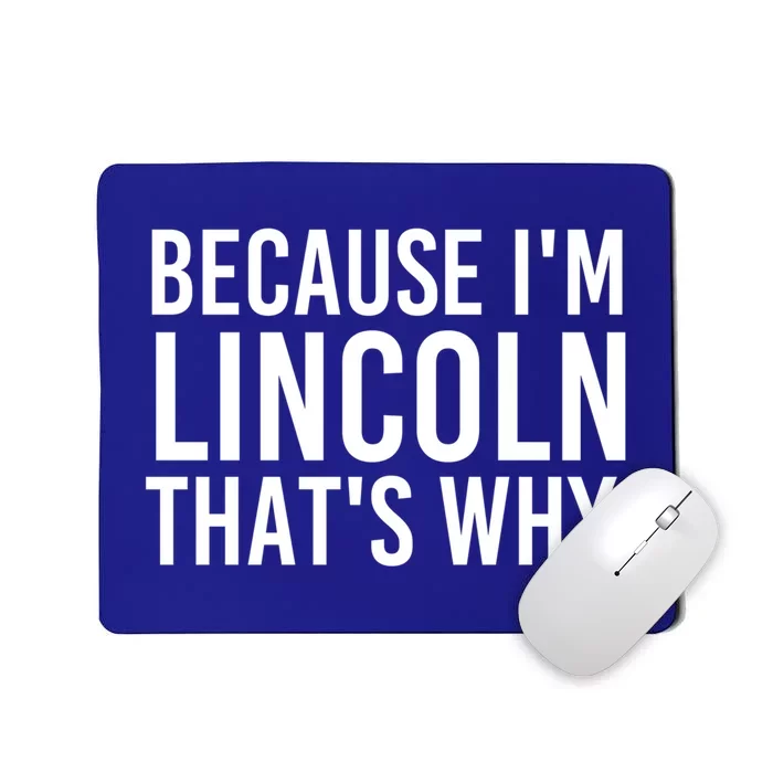 Because I'm Lincoln That's Why Funny Personalized Name Gift Mousepad