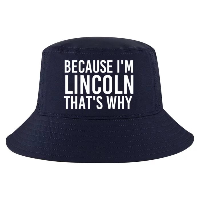 Because I'm Lincoln That's Why Funny Personalized Name Gift Cool Comfort Performance Bucket Hat