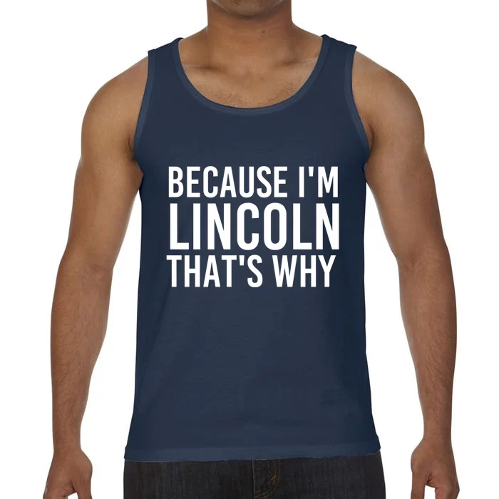 Because I'm Lincoln That's Why Funny Personalized Name Gift Comfort Colors® Tank Top