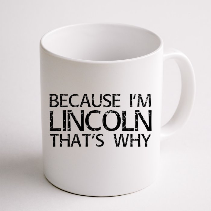 Because I'm Lincoln That's Why Funny Personalized Name Gift Front & Back Coffee Mug