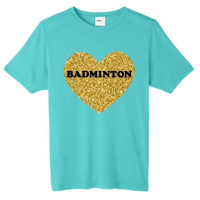 Badminton I Love Badminton Gift ChromaSoft Performance T-Shirt