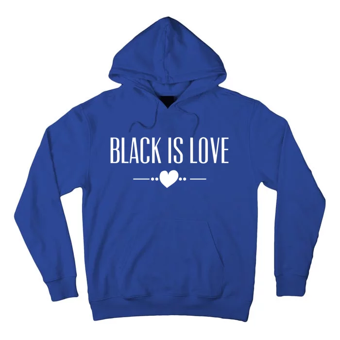 Black Is Love Meaningful Gift I Love Being Black Black Is Love Funny Gift Tall Hoodie