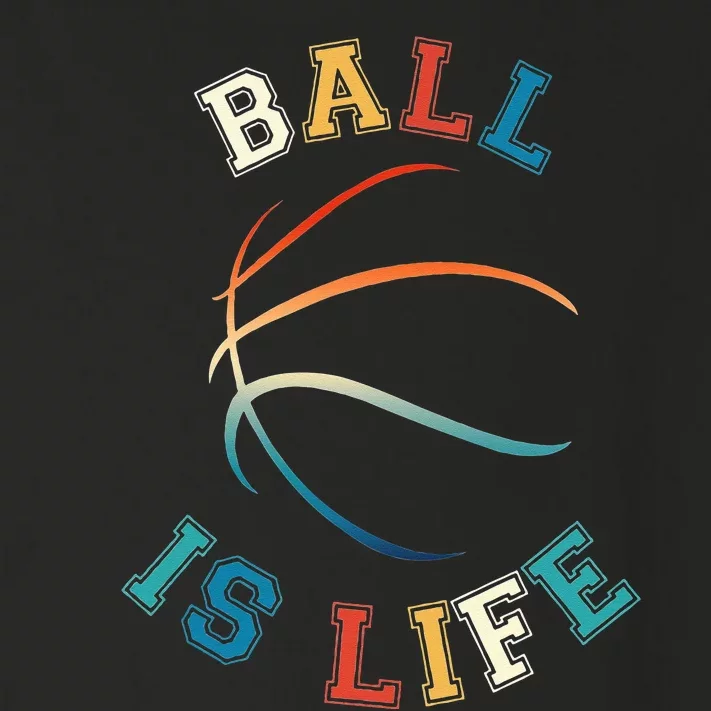 Ball Is Life Basketball Bball Lover Gift Toddler Long Sleeve Shirt