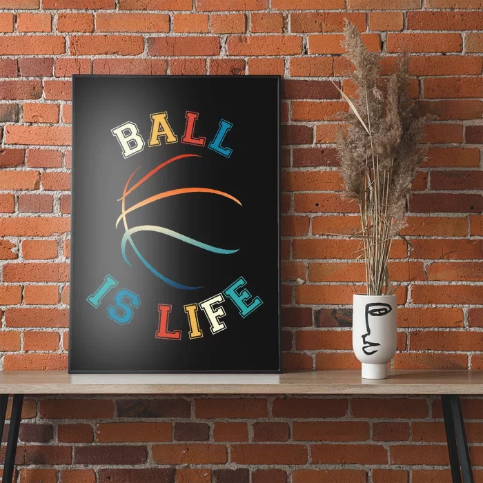 Ball Is Life Basketball Bball Lover Gift Poster