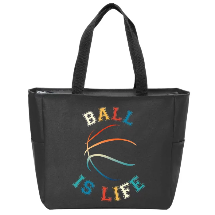 Ball Is Life Basketball Bball Lover Gift Zip Tote Bag