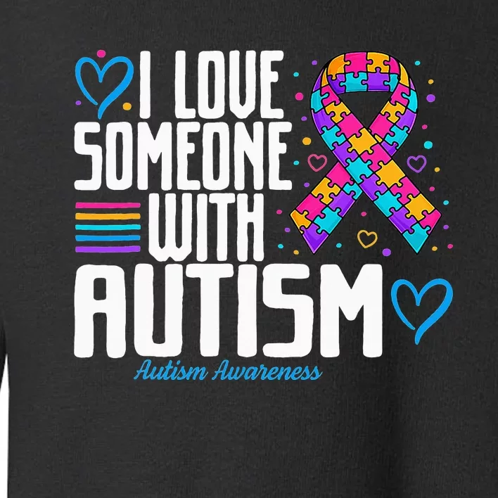 Blue I Love Someone With Autism Awareness Toddler Sweatshirt