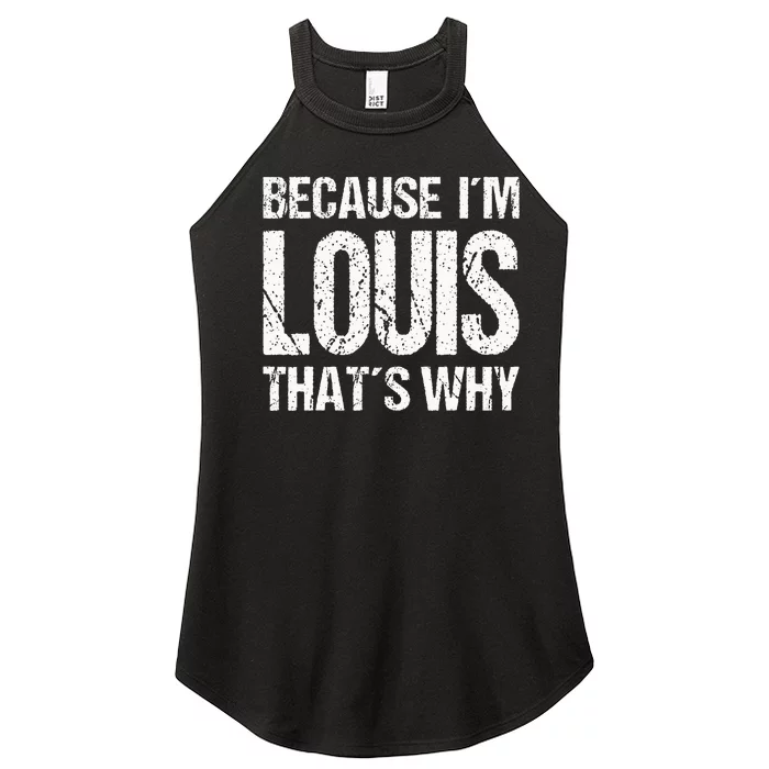 BECAUSE IM LOUIS THATS WHY Fun Women’s Perfect Tri Rocker Tank