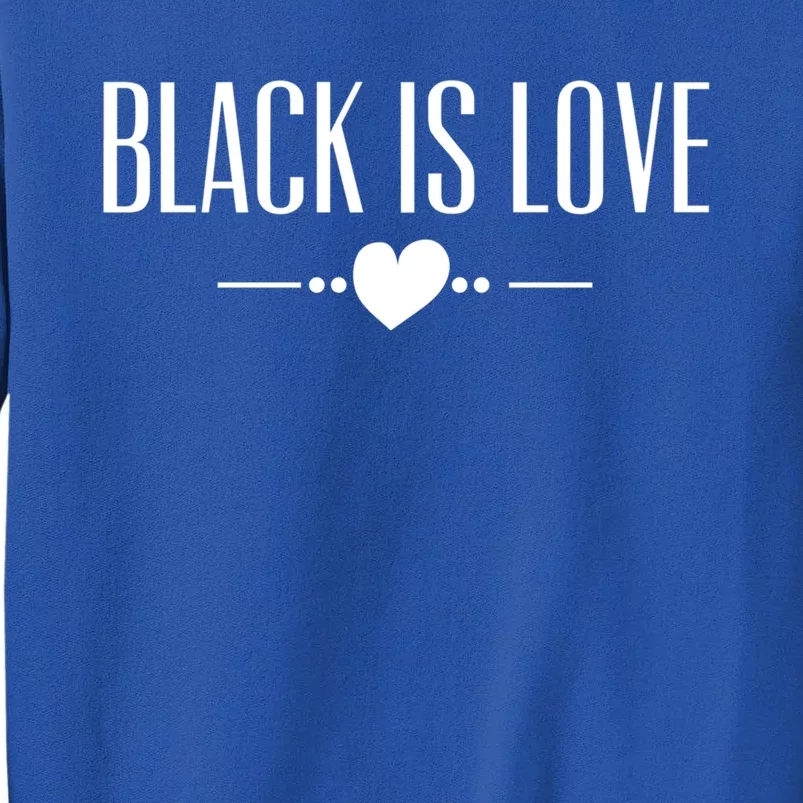 Black Is Love Gift I Love Being Black Black Is Love Gift Sweatshirt