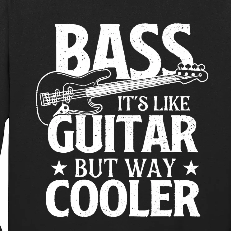 Bass Its Like Guitar But Way Cooler Bassist Bass Guitar Long Sleeve Shirt