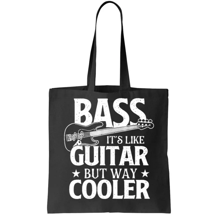 Bass Its Like Guitar But Way Cooler Bassist Bass Guitar Tote Bag