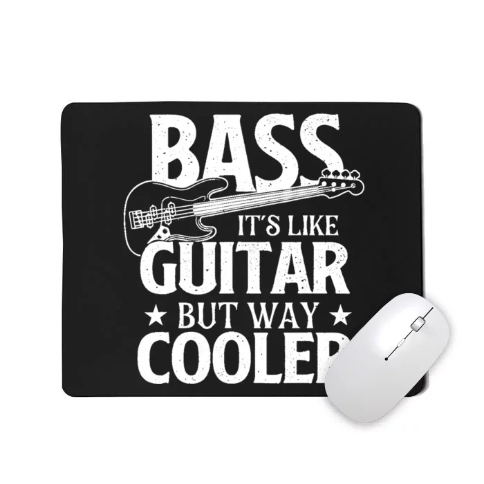 Bass Its Like Guitar But Way Cooler Bassist Bass Guitar Mousepad