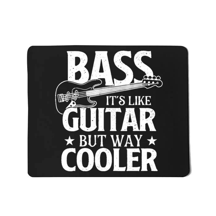 Bass Its Like Guitar But Way Cooler Bassist Bass Guitar Mousepad