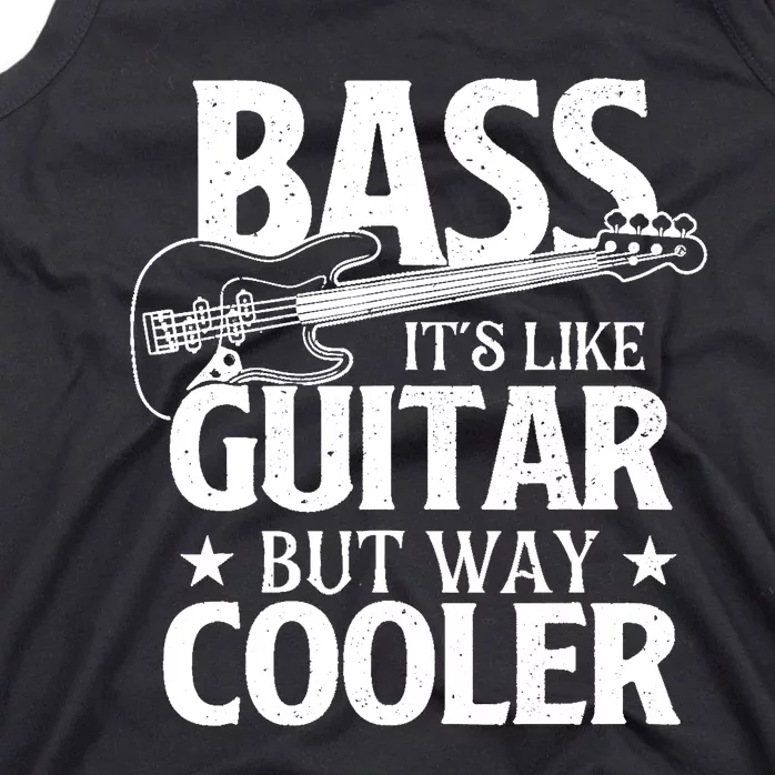 Bass Its Like Guitar But Way Cooler Bassist Bass Guitar Tank Top