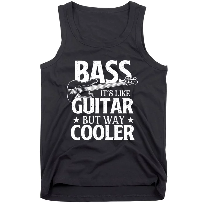 Bass Its Like Guitar But Way Cooler Bassist Bass Guitar Tank Top