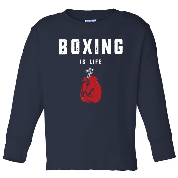 Boxing Is Life Toddler Long Sleeve Shirt