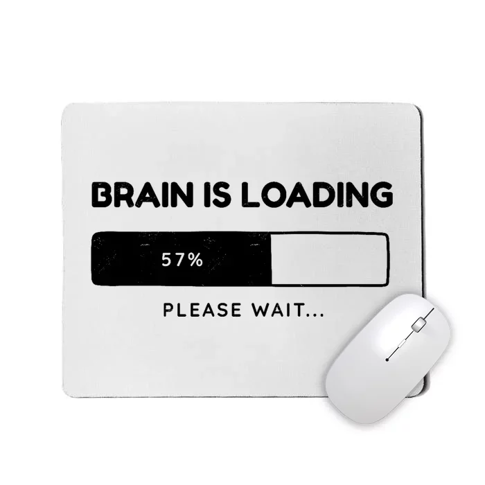 Brain Is Loading Please Wait Funny Mousepad