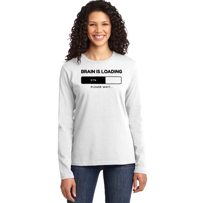 Brain Is Loading Please Wait Funny Ladies Long Sleeve Shirt