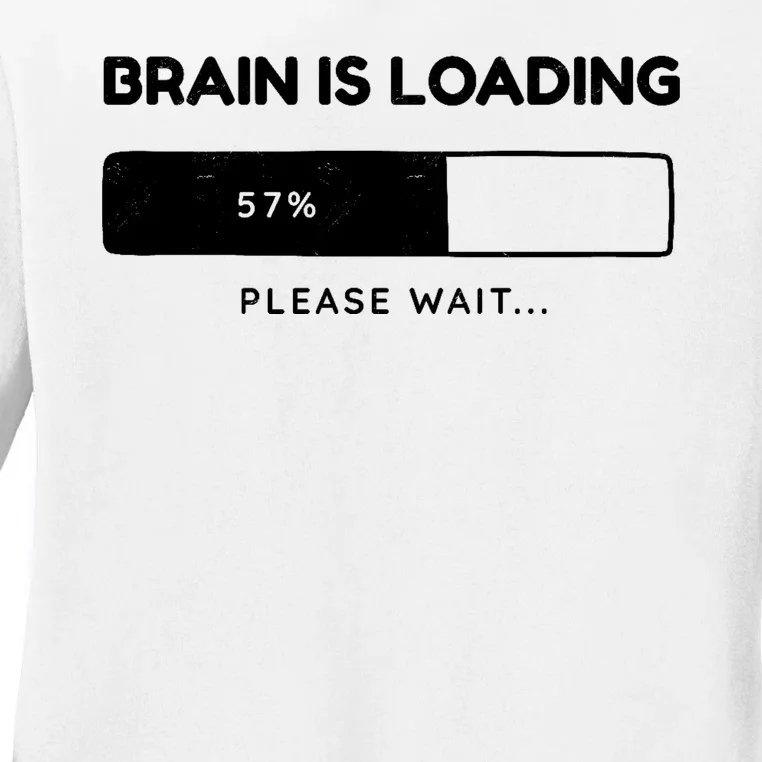 Brain Is Loading Please Wait Funny Ladies Long Sleeve Shirt