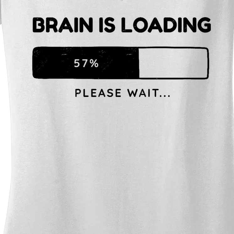 Brain Is Loading Please Wait Funny Women's V-Neck T-Shirt