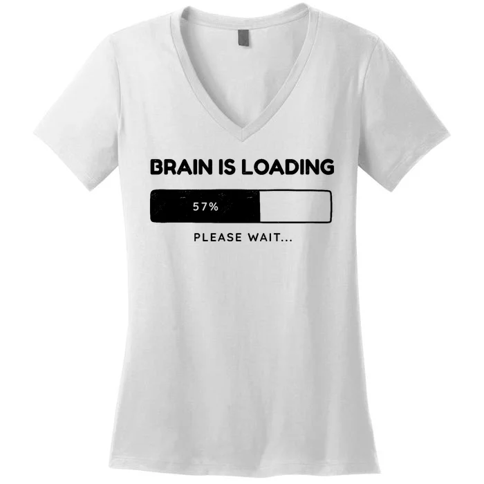 Brain Is Loading Please Wait Funny Women's V-Neck T-Shirt