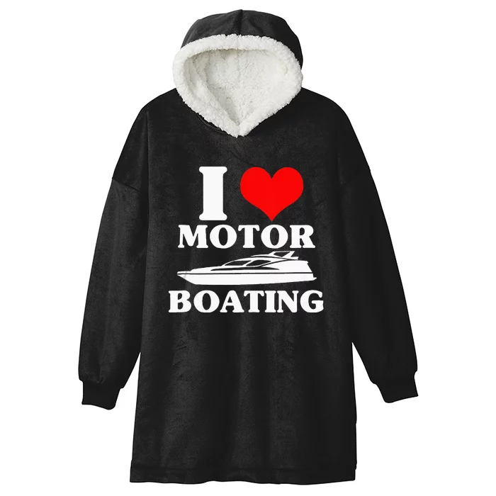 Boater I Love Motor Boating Funny Boating Hooded Wearable Blanket