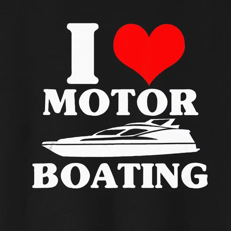 Boater I Love Motor Boating Funny Boating Women's Crop Top Tee