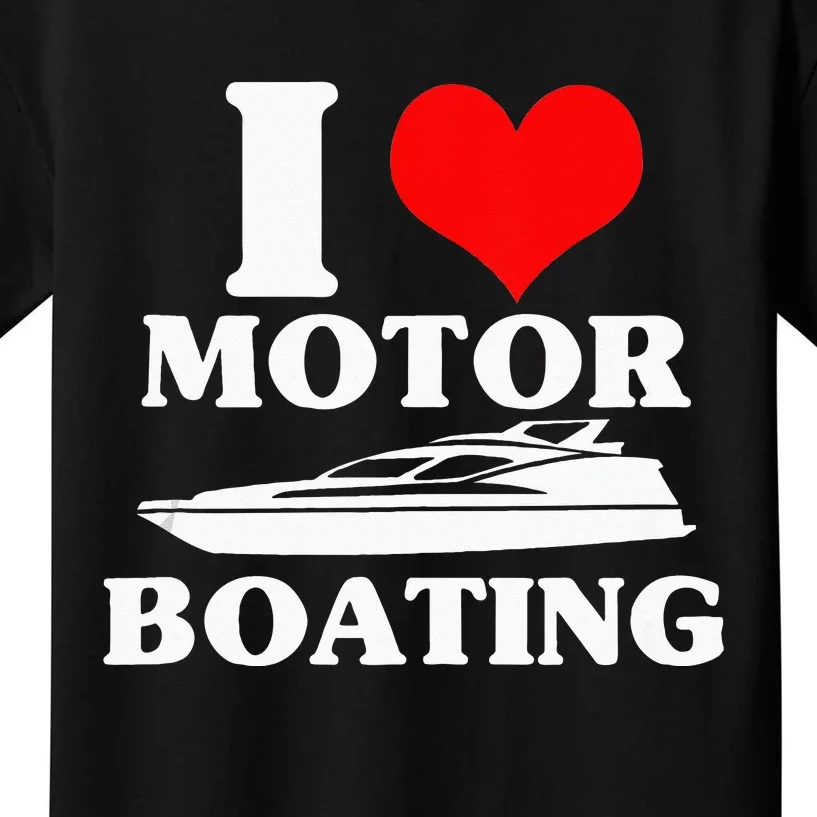 Boater I Love Motor Boating Funny Boating Kids T-Shirt