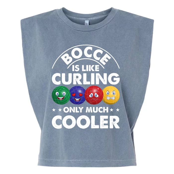 Bocce Is Like Curling Only Much Cooler Bocce Ball Player Gift Garment-Dyed Women's Muscle Tee