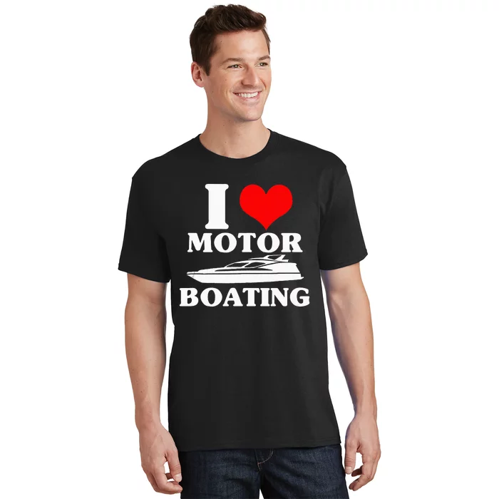 Boater I Love Motor Boating Funny Boating T-Shirt