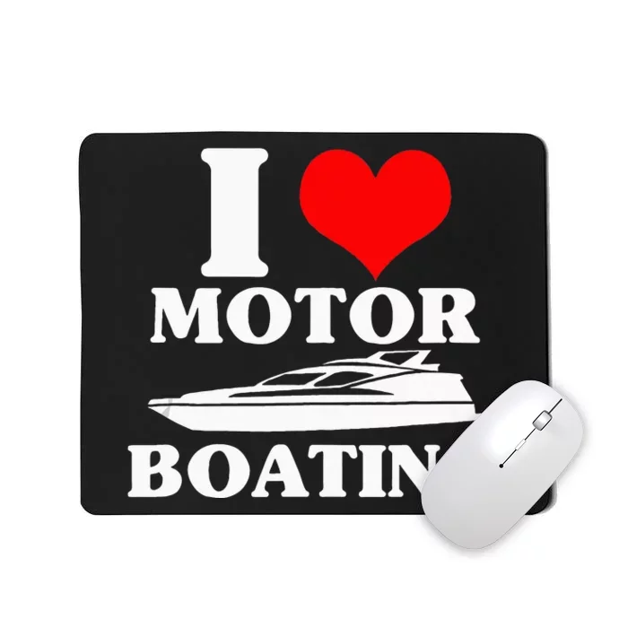 Boater I Love Motor Boating Funny Boating Mousepad