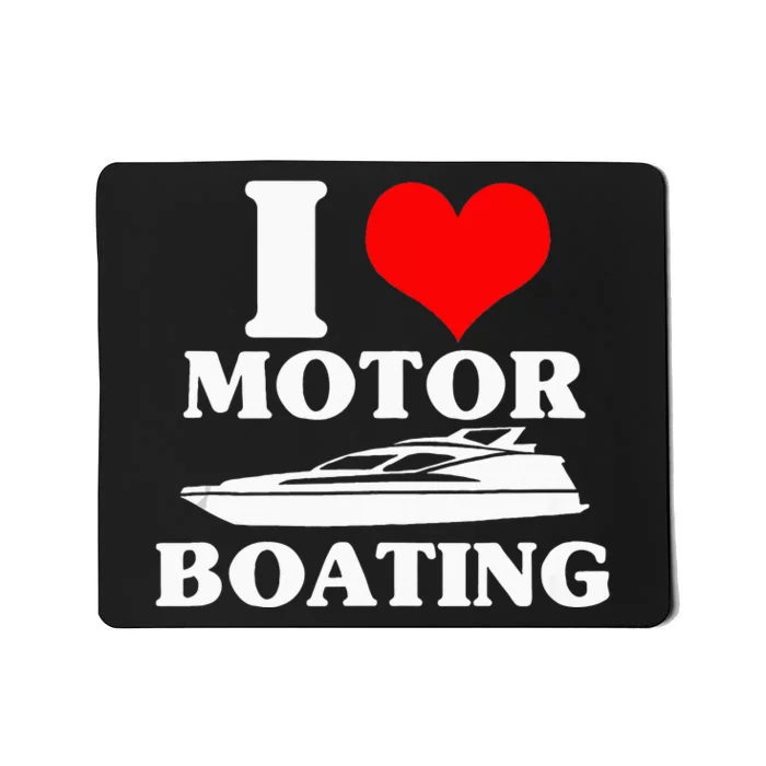 Boater I Love Motor Boating Funny Boating Mousepad