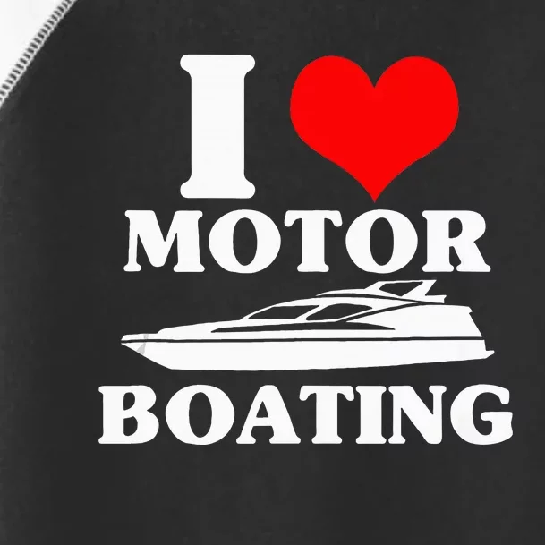 Boater I Love Motor Boating Funny Boating Toddler Fine Jersey T-Shirt