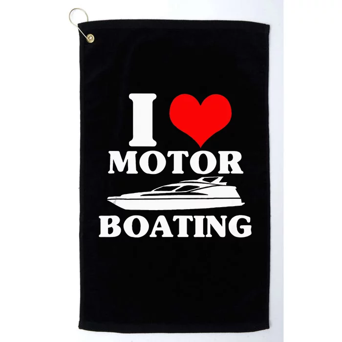 Boater I Love Motor Boating Funny Boating Platinum Collection Golf Towel