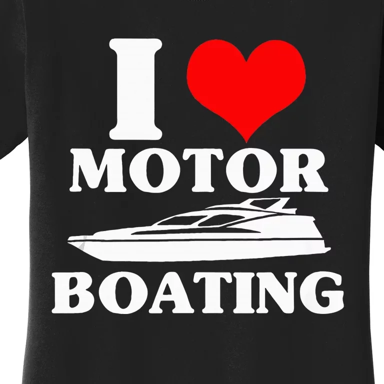 Boater I Love Motor Boating Funny Boating Women's T-Shirt