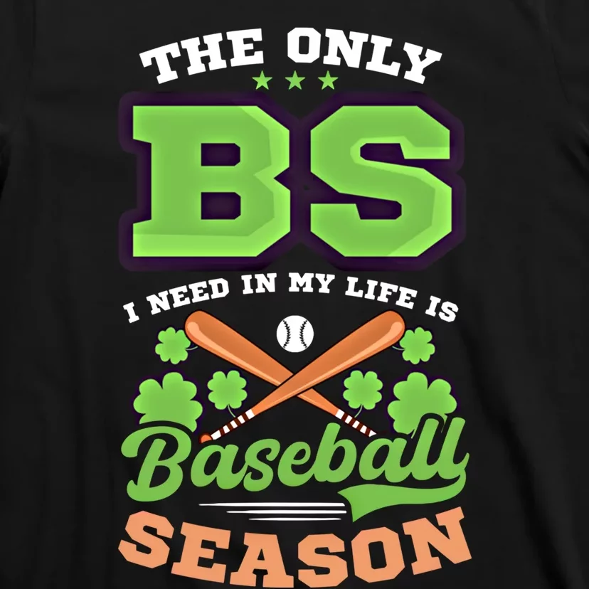 Bs In Life Is Baseball Season Design St Patricks Baseball Funny Gift T-Shirt