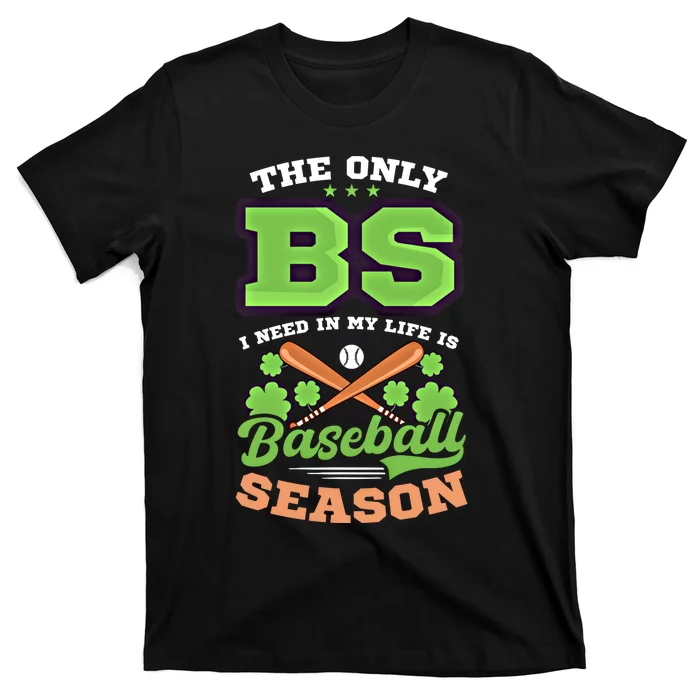 Bs In Life Is Baseball Season Design St Patricks Baseball Funny Gift T-Shirt