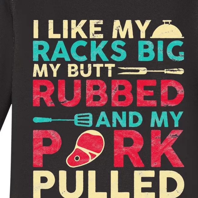 BBQ I Like My Racks Big My Butt Rubbed And My Pork Pulled Baby Long Sleeve Bodysuit