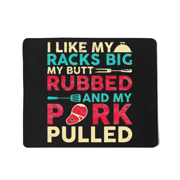 BBQ I Like My Racks Big My Butt Rubbed And My Pork Pulled Mousepad