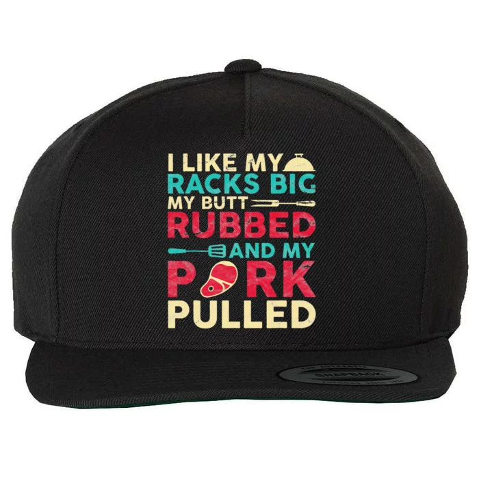 BBQ I Like My Racks Big My Butt Rubbed And My Pork Pulled Wool Snapback Cap