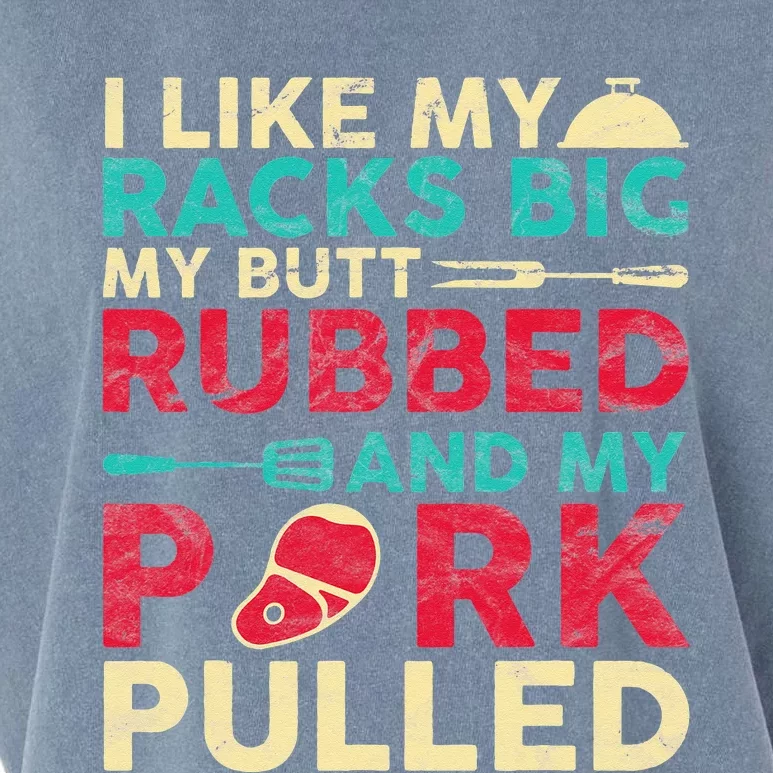 BBQ I Like My Racks Big My Butt Rubbed And My Pork Pulled Garment-Dyed Women's Muscle Tee