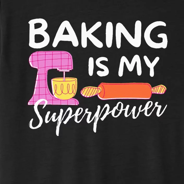 Baking Is My Superpower Funny Baker & Baking Gift ChromaSoft Performance T-Shirt