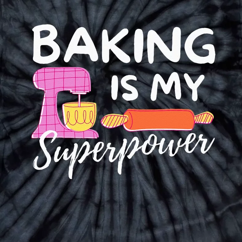 Baking Is My Superpower Funny Baker & Baking Gift Tie-Dye T-Shirt