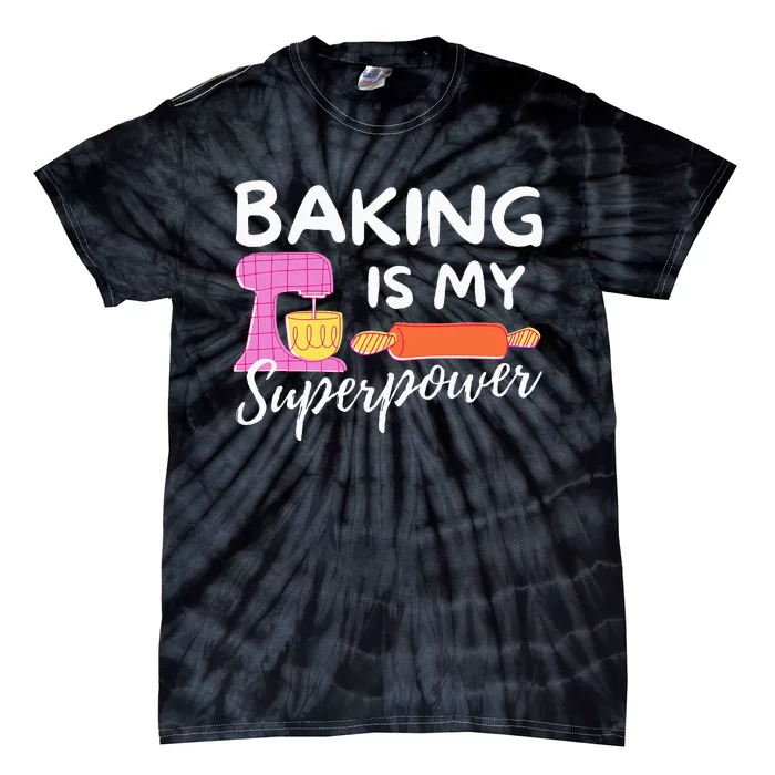 Baking Is My Superpower Funny Baker & Baking Gift Tie-Dye T-Shirt